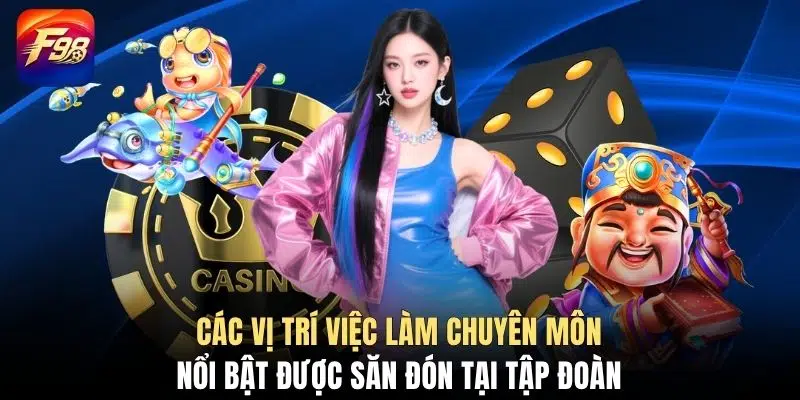 Các vị trí việc làm chuyên môn nổi bật được săn đón tại tập đoàn