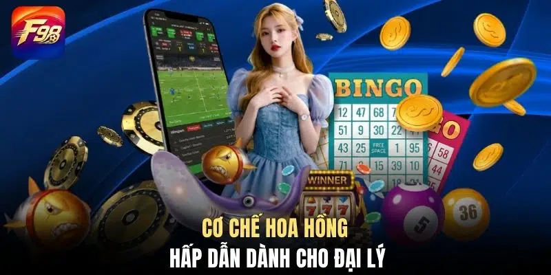 Cơ chế hoa hồng hấp dẫn dành cho đại lý