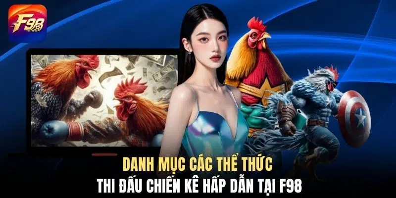 Danh mục các thể thức thi đấu chiến kê hấp dẫn tại F98