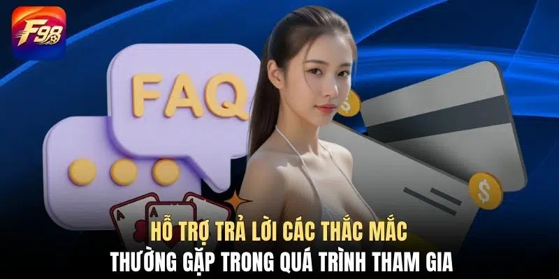 Hỗ trợ trả lời các thắc mắc thường gặp trong quá trình tham gia