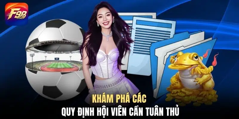 Khám phá các quy định hội viên cần tuân thủ