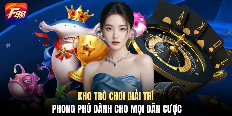 Kho trò chơi giải trí phong phú dành cho mọi dân cược
