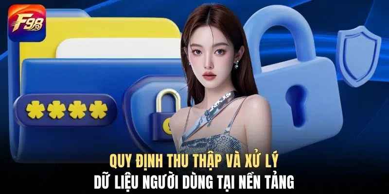 Quy định thu thập và xử lý dữ liệu người dùng tại nền tảng